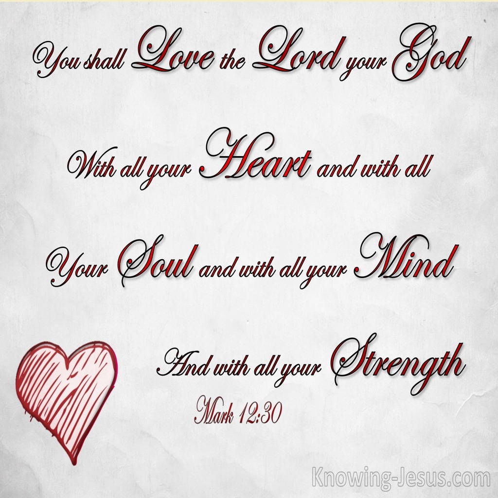 Mark 12:30 You Shall Love The Lord Your God With All Your Heart (white)